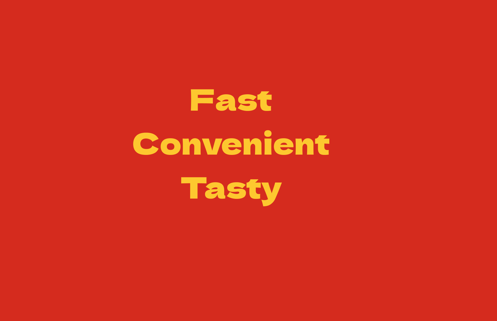 Red background with yellow text that says: fast, convenient, tasty.