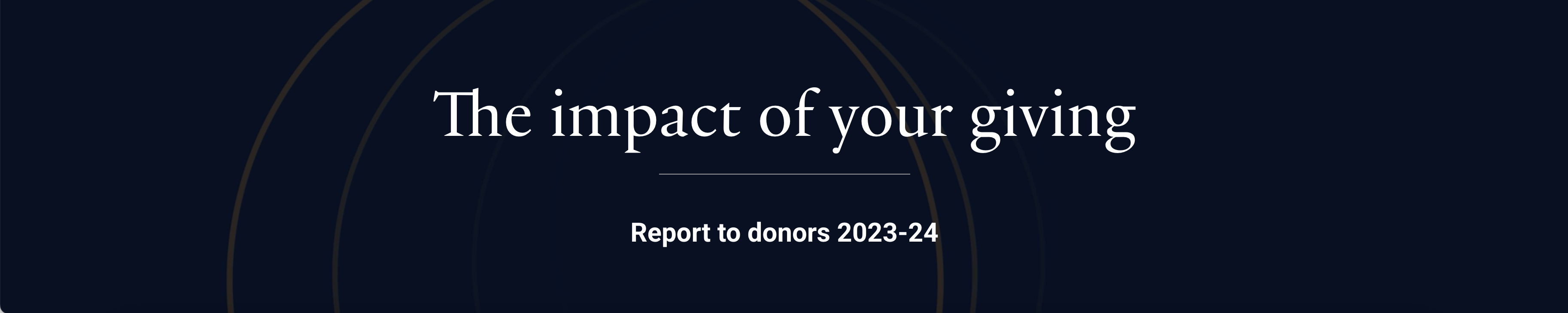 Text reads: the impact of your giving. Report to donors 2023 24.