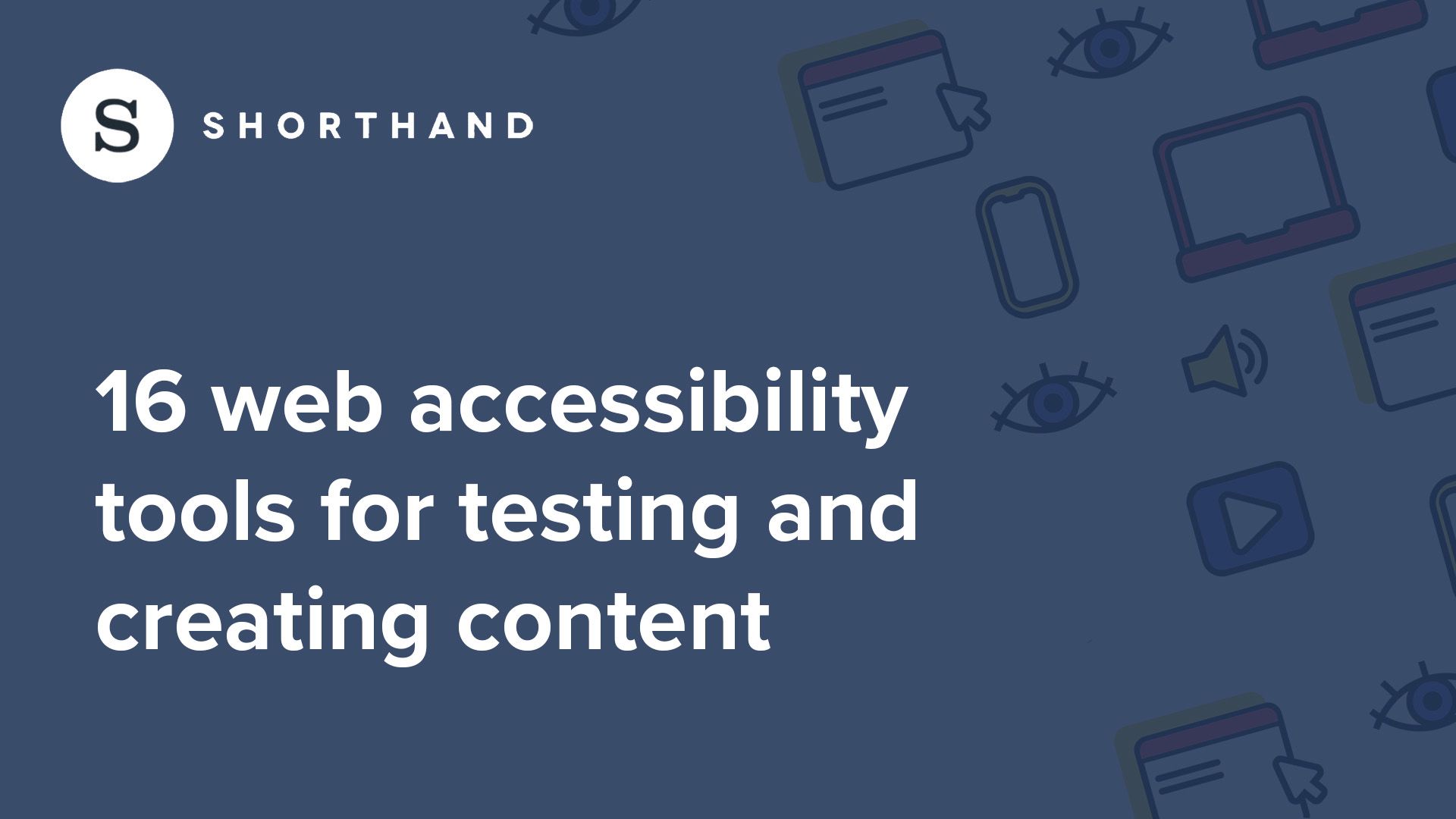 16 Web Accessibility Tools for Testing and Creating Content